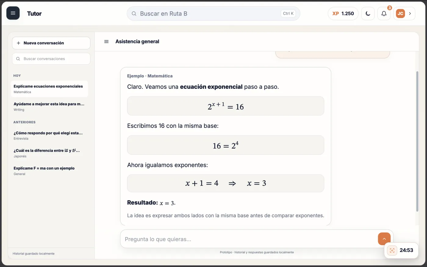 Captura de la demo de Ruta B: pantalla «Tutor» con el historial de conversaciones a la izquierda y una respuesta de ejemplo que resuelve paso a paso la ecuación exponencial 2^(x+1) = 16, con resultado x = 3. Al pie se lee «Prototipo · historial y respuestas guardados localmente».